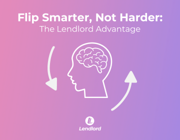 Flip Smarter, Not Harder: The Lendlord Advantage 